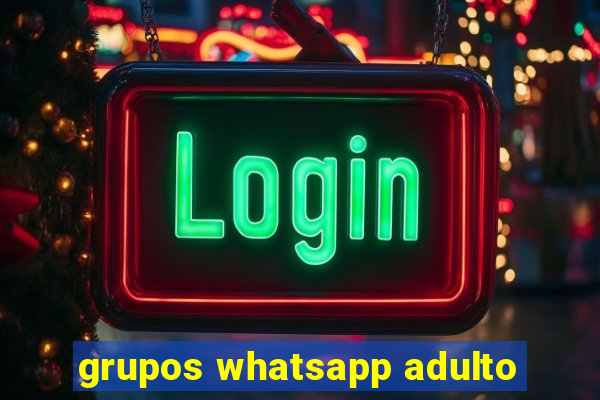 grupos whatsapp adulto